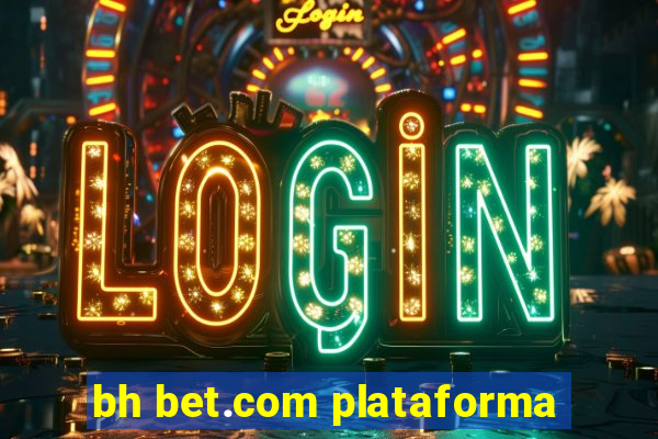 bh bet.com plataforma